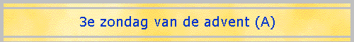 3e zondag van de advent (A)