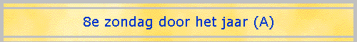 8e zondag door het jaar (A)
