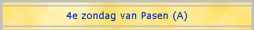 4e zondag van Pasen (A)