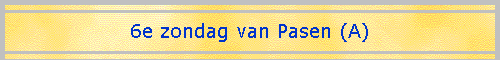 6e zondag van Pasen (A)