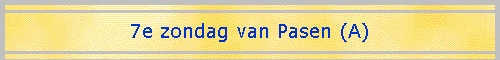 7e zondag van Pasen (A)