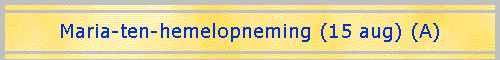 Maria-ten-hemelopneming (15 aug) (A)