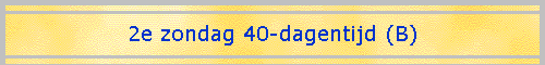 2e zondag 40-dagentijd (B)