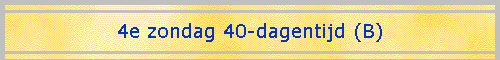 4e zondag 40-dagentijd (B)