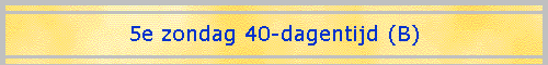5e zondag 40-dagentijd (B)