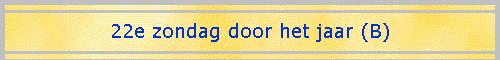 22e zondag door het jaar (B)