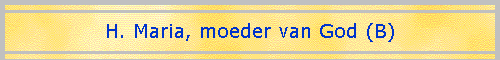H. Maria, moeder van God (B)