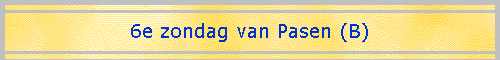 6e zondag van Pasen (B)