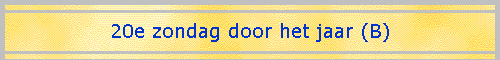 20e zondag door het jaar (B)