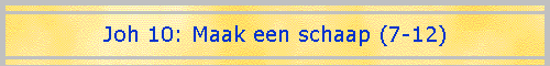 Joh 10: Maak een schaap (7-12)