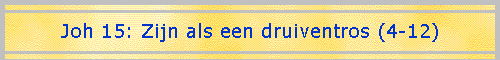 Joh 15: Zijn als een druiventros (4-12)