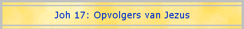 Joh 17: Opvolgers van Jezus
