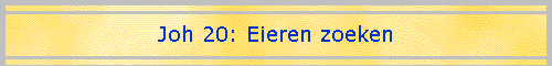 Joh 20: Eieren zoeken