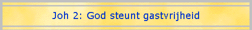 Joh 2: God steunt gastvrijheid