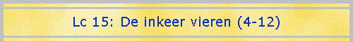 Lc 15: De inkeer vieren (4-12)