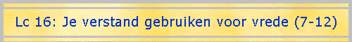 Lc 16: Je verstand gebruiken voor vrede (7-12)