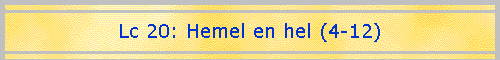 Lc 20: Hemel en hel (4-12)