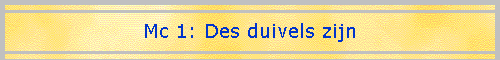 Mc 1: Des duivels zijn