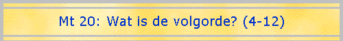 Mt 20: Wat is de volgorde? (4-12)
