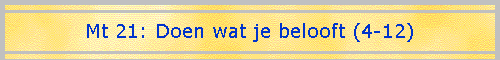 Mt 21: Doen wat je belooft (4-12)