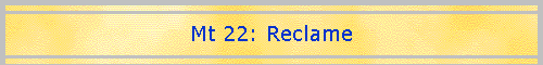 Mt 22: Reclame