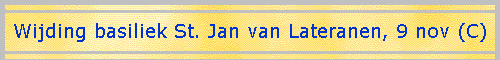 Wijding basiliek St. Jan van Lateranen, 9 nov (C)