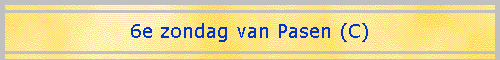 6e zondag van Pasen (C)
