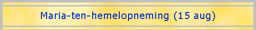 Maria-ten-hemelopneming (15 aug)