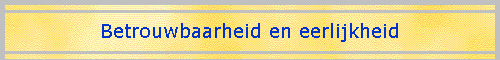 Betrouwbaarheid en eerlijkheid