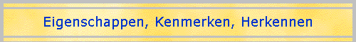 Eigenschappen, Kenmerken, Herkennen