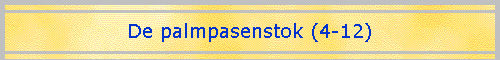 De palmpasenstok (4-12)