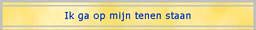 Ik ga op mijn tenen staan